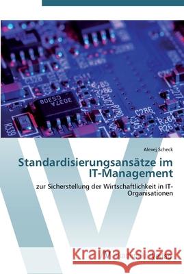 Standardisierungsansätze im IT-Management Scheck, Alexej 9783639440638 AV Akademikerverlag - książka