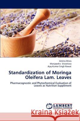 Standardization of Moringa Oleifera Lam. Leaves  9783659312465 LAP Lambert Academic Publishing - książka