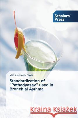 Standardization of ''Pathadyasav'' used in Bronchial Asthma Dalvi-Pawar Madhuri 9783639707809 Scholars' Press - książka