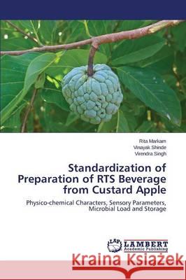 Standardization of Preparation of RTS Beverage from Custard Apple Markam Rita 9783659766121 LAP Lambert Academic Publishing - książka