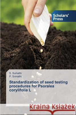 Standardization of seed testing procedures for Psoralea corylifolia L S Sumathi, P Srimathi 9783639708950 Scholars' Press - książka