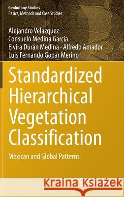 Standardized Hierarchical Vegetation Classification: Mexican and Global Patterns Velázquez, Alejandro 9783319412214 Springer - książka