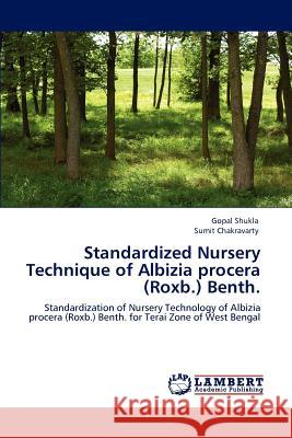 Standardized Nursery Technique of Albizia procera (Roxb.) Benth. Shukla, Gopal 9783848491247 LAP Lambert Academic Publishing - książka