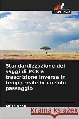 Standardizzazione dei saggi di PCR a trascrizione inversa in tempo reale in un solo passaggio Anish Khan 9786205719022 Edizioni Sapienza - książka