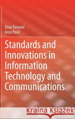 Standards and Innovations in Information Technology and Communications Dina Simunic Ivica Pavic 9783030444167 Springer - książka