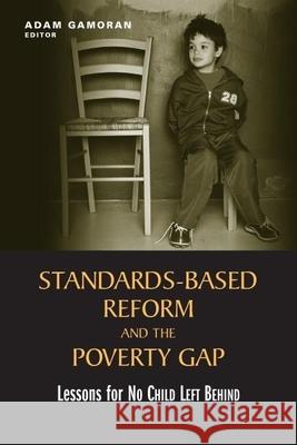 Standards-Based Reform and the Poverty Gap: Lessons for No Child Left Behind Gamoran, Adam 9780815730330 Brookings Institution Press - książka