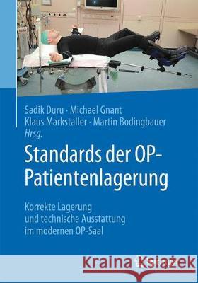 Standards Der Op-Patientenlagerung: Korrekte Lagerung Und Technische Ausstattung Im Modernen Op-Saal Duru, Sadik 9783662574829 Springer - książka