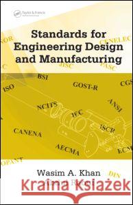 Standards for Engineering Design and Manufacturing Wasim Ahmed Khan Abdul Raouf 9780824758875 CRC Press - książka