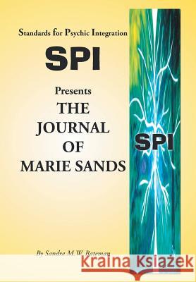 Standards for Psychic Integration Presents the Journal of Marie Sands Sandra M. W. Bateman 9781453588789 Xlibris Corporation - książka