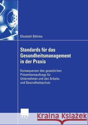 Standards Für Das Gesundheitsmanagement in Der Praxis: Konsequenzen Des Gesetzlichen Präventionsauftrags Für Unternehmen Und Den Arbeits- Und Gesundhe Rosenstiel, Prof Dr Dr H. C. Lutz Von 9783835001671 Deutscher Universitatsverlag - książka