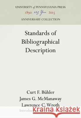 Standards of Bibliographical Description Curt F. Buhler James G. McManaway Lawrence C. Wroth 9781512810752 University of Pennsylvania Press - książka