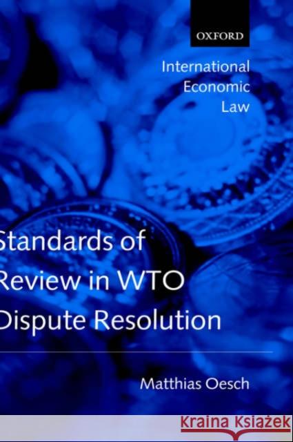 Standards of Review in Wto Dispute Resolution Oesch, Matthias 9780199268924 Oxford University Press - książka