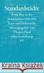 Standardstädte : Ernst May in der Sowjetunion 1930-1933. Texte und Dokumente May, Ernst 9783518126431 Suhrkamp - książka