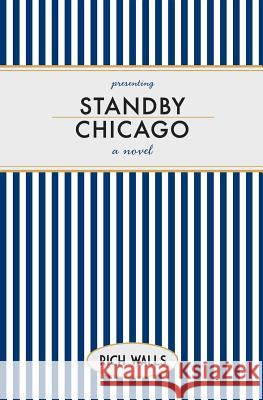 Standby, Chicago Rich Walls 9780984794607 Richard Walls - książka