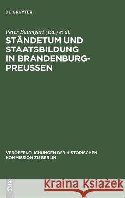 Ständetum und Staatsbildung in Brandenburg-Preußen Otto Büsch, Jürgen Schmädeke, Peter Baumgart 9783110095173 De Gruyter - książka