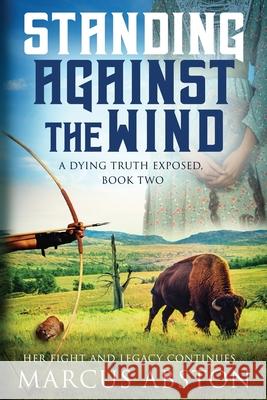 Standing Against The Wind (A Dying Truth Exposed, Book Two) Marcus Abston 9780578966427 Chas Novels - książka