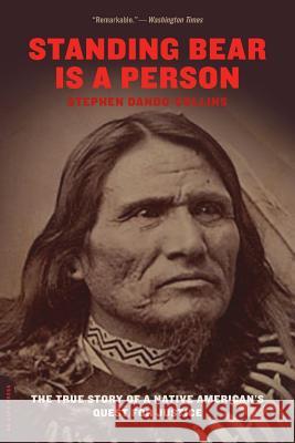 Standing Bear Is a Person: The True Story of a Native American's Quest for Justice Stephen Dando-Collins 9780306814419 Da Capo Press - książka