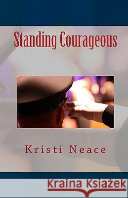 Standing Courageous Kristi M. Neace 9781461025658 Createspace - książka