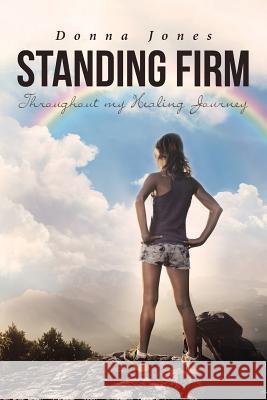 Standing Firm Throughout My Healing Journey Donna Jones 9781642995107 Christian Faith - książka