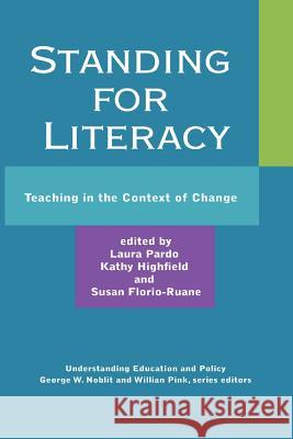 Standing for Literacy: Teaching in the Context of Change Laura Pardo, Kathy Highfield, Susan Florio-Ruane 9781612890517 Eurospan (JL) - książka