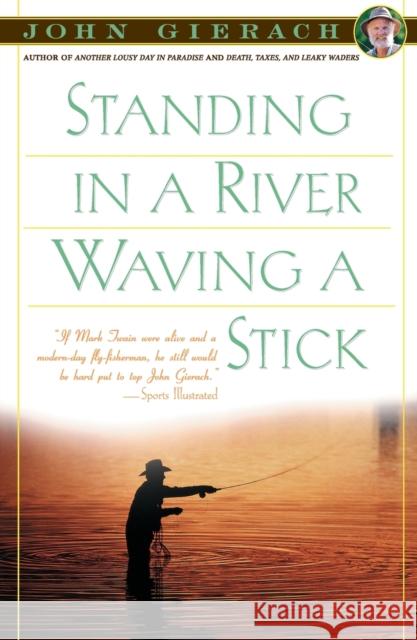 Standing in a River Waving a Stick John Gierach 9780684863290 Simon & Schuster - książka