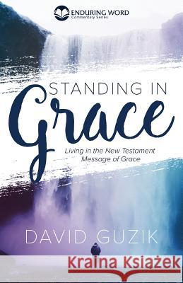 Standing In Grace David Guzik 9781565990302 Enduring Word Media - książka