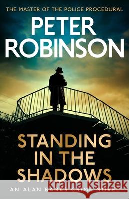 Standing in the Shadows: the FINAL gripping crime novel in the acclaimed DCI Banks crime series Peter Robinson 9781529343212 Hodder & Stoughton - książka