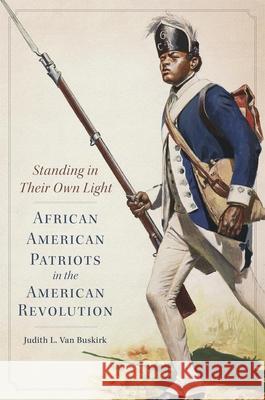 Standing in Their Own Light: African American Patriots in the American Revolutionvolume 59 Van Buskirk, Judith L. 9780806156354 University of Oklahoma Press - książka