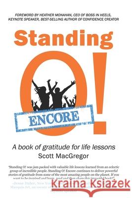 Standing O! Encore: A book of gratitude for life lessons Heather Monahan Scott MacGregor 9781947486140 Eaton Press - książka