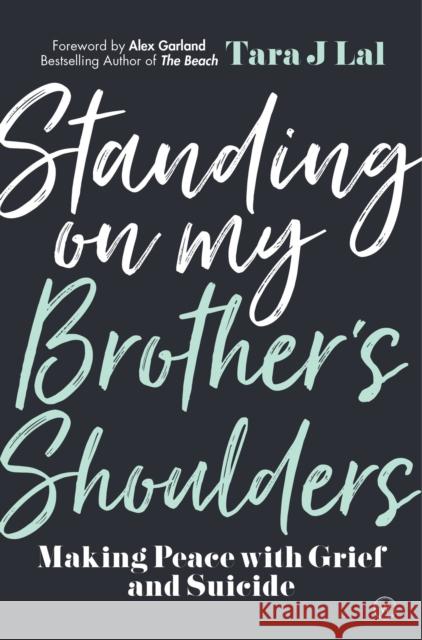Standing on my Brother's Shoulders: Making Peace with Grief and Suicide Tara Lal 9781786783561 Watkins Publishing - książka