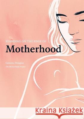 Standing on the Edge of Motherhood Gemma Douglas Craig Phillips  9781991179791 Bound Books - książka