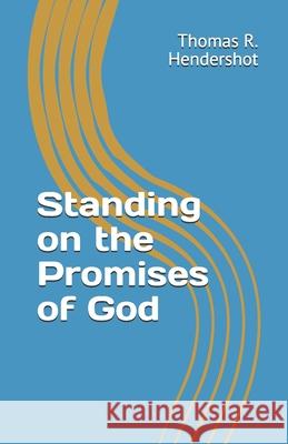 Standing on the Promises of God Thomas R. Hendershot 9781724527783 Createspace Independent Publishing Platform - książka