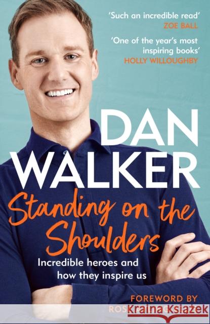 Standing on the Shoulders: Incredible Heroes and How They Inspire Us Dan, Jr. Walker 9781472291288 Headline Publishing Group - książka
