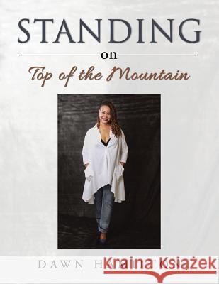 Standing on Top of the Mountain Dawn Hamilton 9781504916202 Authorhouse - książka