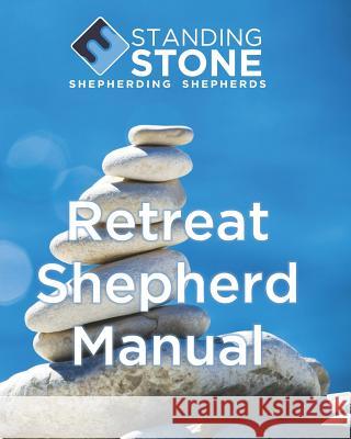 Standing Stone Retreat Shepherd Manual Jim Hogan Debbie Hogan 9781984950932 Createspace Independent Publishing Platform - książka