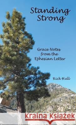 Standing Strong: Grace Notes from the Ephesian Letter Rick Hull 9781664273436 WestBow Press - książka