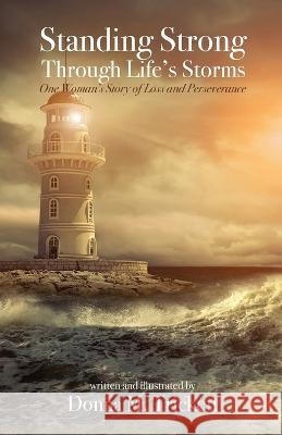 Standing Strong Through Life's Storms: One Woman's Story of Loss and Perseverance Donna M Trickett   9781685566050 Trilogy Christian Publishing - książka