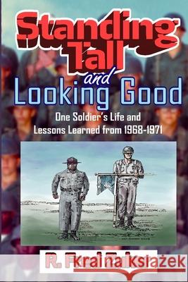 Standing Tall and Looking Good: One Soldier's Life and Lessons Learned from 1968-1971 Walter Johnson Wayne R. Coskrey Valerie S. Coskrey 9780971943902 Coskrey Biz - książka