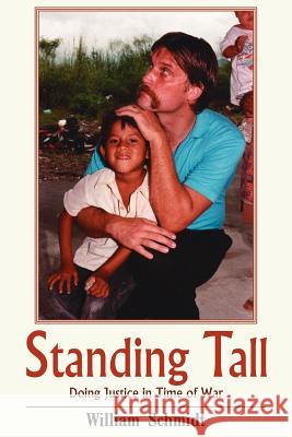 Standing Tall: Doing Justice in Time of War Schmidt, William 9781418430429 Authorhouse - książka