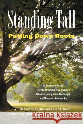 Standing Tall: Putting Down Roots Collins-Eaglin, Jan 9781477141762 Xlibris Corporation - książka