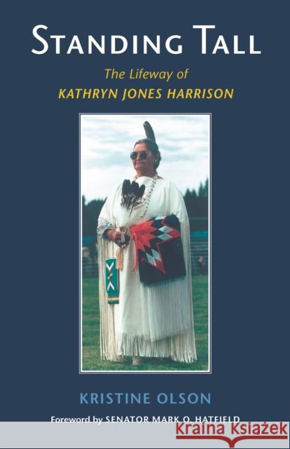 Standing Tall: The Lifeway of Kathryn Jones Harrison Olson, Kristine 9780295985824 University of Washington Press - książka