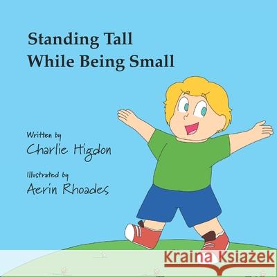 Standing Tall While Being Small Aerin Rhoades Charlie Higdon 9781970037609 Crippled Beagle Publishing - książka