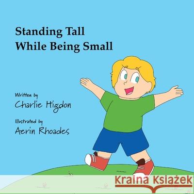 Standing Tall While Being Small Charlie Higdon Aerin Rhoades 9781970037616 Crippled Beagle Publishing - książka