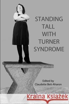 Standing Tall with Turner Syndrome Editor, Claudette Beit-Aharon 9781291507713 Lulu.com - książka