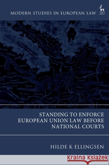 Standing to Enforce European Union Law Before National Courts Ellingsen, Hilde K. 9781509947454 Hart Publishing - książka