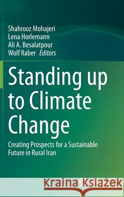 Standing Up to Climate Change: Creating Prospects for a Sustainable Future in Rural Iran Mohajeri, Shahrooz 9783030506834 Springer - książka