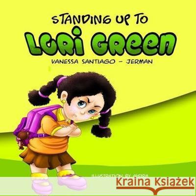 Standing Up to Lori Green Vanessa Santiago-Jerman Yara Kaleemah Aviera Smarttoon 9781514816745 Createspace - książka