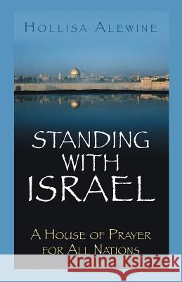 Standing With Israel: A House of Prayer for All Nations Alewine, Hollisa 9781547067060 Createspace Independent Publishing Platform - książka