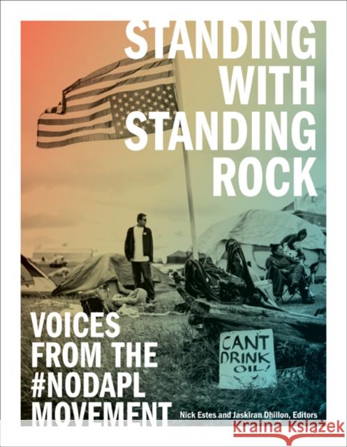 Standing with Standing Rock: Voices from the #nodapl Movement Nick Estes Jaskiran Dhillon 9781517905354 University of Minnesota Press - książka