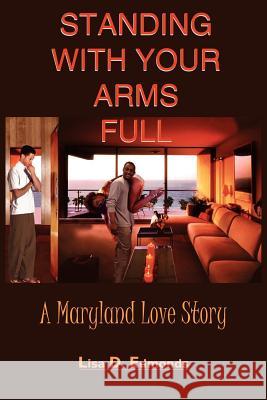 Standing with Your Arms Full: A Maryland Love Story Edmonds, Lisa D. 9781418451677 Authorhouse - książka